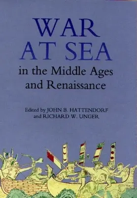 La guerra in mare nel Medioevo e nel Rinascimento - War at Sea in the Middle Ages and the Renaissance