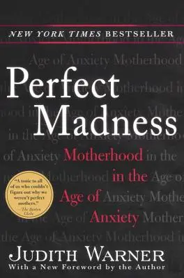 Follia perfetta: La maternità nell'età dell'ansia - Perfect Madness: Motherhood in the Age of Anxiety