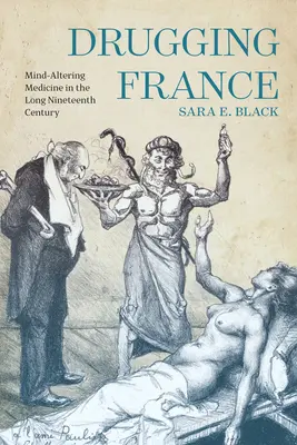 Drogare la Francia: La medicina che altera la mente nel lungo Ottocento - Drugging France: Mind-Altering Medicine in the Long Nineteenth Century