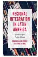 Integrazione regionale in America Latina: Dinamiche dell'Alleanza del Pacifico - Regional Integration in Latin America: Dynamics of the Pacific Alliance