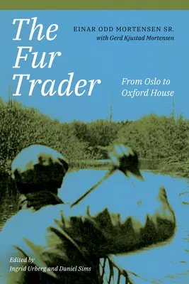 Il mercante di pellicce: Da Oslo a Oxford House - The Fur Trader: From Oslo to Oxford House