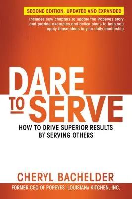 Osare servire: Come ottenere risultati superiori servendo gli altri - Dare to Serve: How to Drive Superior Results by Serving Others