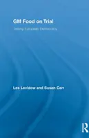 Gli alimenti geneticamente modificati alla prova - La democrazia europea alla prova - GM Food on Trial - Testing European Democracy