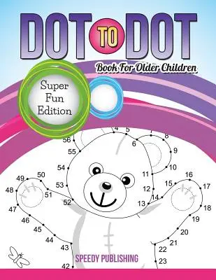 Libro dei punti per i bambini più grandi: Edizione super divertente - Dot To Dot Book For Older Children: Super Fun Edition