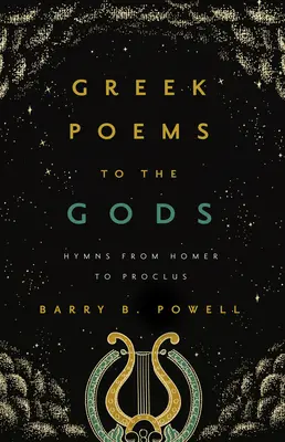 Poesie greche agli dei: inni da Omero a Proclo - Greek Poems to the Gods: Hymns from Homer to Proclus