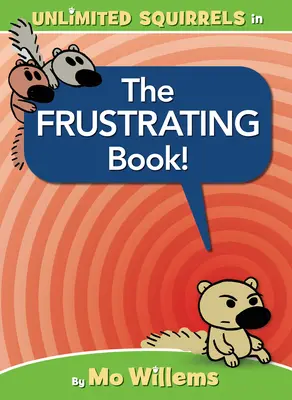 Il libro frustrante! (un libro di scoiattoli illimitati) - The Frustrating Book! (an Unlimited Squirrels Book)