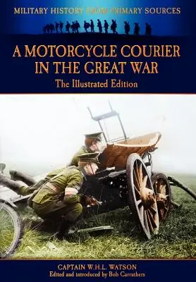 Un corriere in motocicletta nella Grande Guerra - Edizione illustrata - A Motorcycle Courier in the Great War - The Illustrated Edition