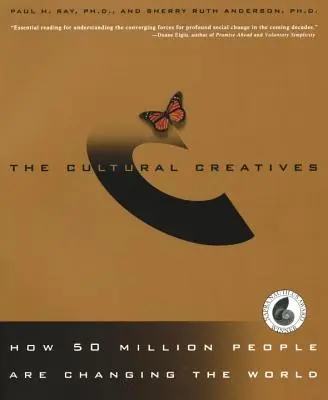 I creativi culturali: Come 50 milioni di persone stanno cambiando il mondo - The Cultural Creatives: How 50 Million People Are Changing the World