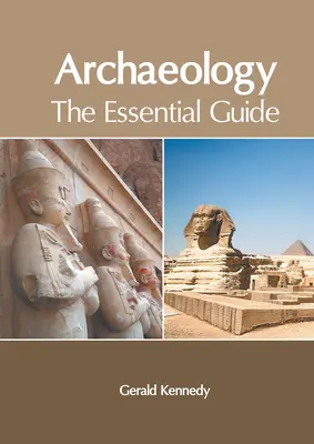 Archeologia: La guida essenziale - Archaeology: The Essential Guide