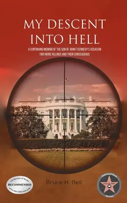 La mia discesa all'inferno: Memorie del figlio dell'assassino di John F. Kennedy. Altri due omicidi e le loro conseguenze - My Descent Into Hell: A Continuing Memoir of the Son of John F Kennedy's Assassin. Two More Killings and Their Consequence