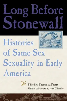 Molto prima di Stonewall: Storie di sessualità omosessuale nella prima America - Long Before Stonewall: Histories of Same-Sex Sexuality in Early America