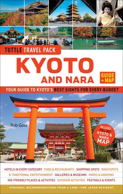 Kyoto e Nara Tuttle Travel Pack Guida + Mappa: La vostra guida alle migliori attrazioni di Kyoto per tutte le tasche - Kyoto and Nara Tuttle Travel Pack Guide + Map: Your Guide to Kyoto's Best Sights for Every Budget