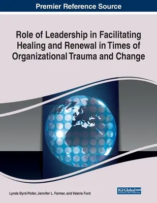 Il ruolo della leadership nel facilitare la guarigione e il rinnovamento in tempi di trauma e cambiamento organizzativo - Role of Leadership in Facilitating Healing and Renewal in Times of Organizational Trauma and Change