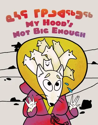 Il mio cappuccio non è abbastanza grande! Edizione bilingue inuktitut e inglese - My Hood's Not Big Enough!: Bilingual Inuktitut and English Edition