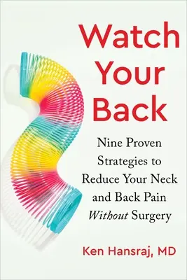 Guardati le spalle: Nove strategie comprovate per ridurre il dolore al collo e alla schiena senza chirurgia - Watch Your Back: Nine Proven Strategies to Reduce Your Neck and Back Pain Without Surgery