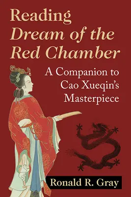 Leggere Sogno della Camera Rossa: Un compagno per il capolavoro di Cao Xueqin - Reading Dream of the Red Chamber: A Companion to Cao Xueqin's Masterpiece