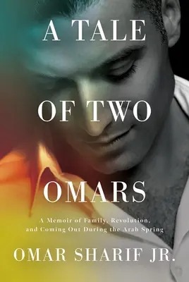 Una storia di due Omar: Memorie di famiglia, rivoluzione e coming out durante la primavera araba - A Tale of Two Omars: A Memoir of Family, Revolution, and Coming Out During the Arab Spring