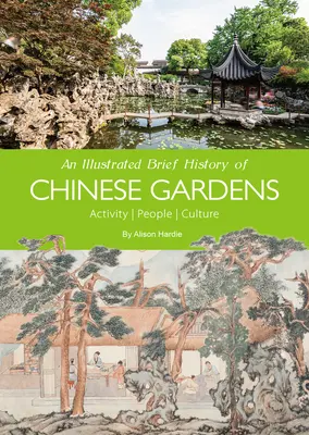 Breve storia illustrata dei giardini cinesi: Persone, attività, cultura - An Illustrated Brief History of Chinese Gardens: People, Activities, Culture
