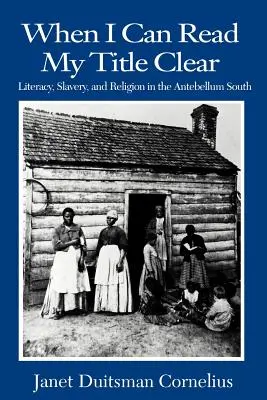 Quando potrò leggere il mio titolo in chiaro: alfabetizzazione, schiavitù e religione nel Sud antico - When I Can Read My Title Clear: Literacy, Slavery, and Religion in the Antebellum South