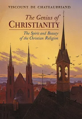 Il genio del cristianesimo: Lo spirito e la bellezza della religione cristiana - The Genius of Christianity: The Spirit and Beauty of the Christian Religion