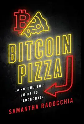 Bitcoin Pizza: La guida senza fronzoli alla blockchain - Bitcoin Pizza: The No-Bullshit Guide to Blockchain