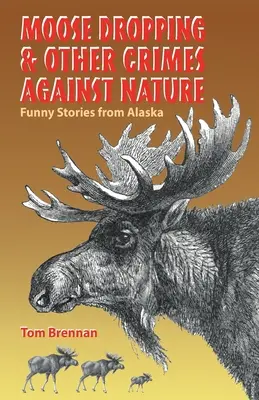 L'uccisione dell'alce e altri crimini contro la natura - Moose Dropping and Other Crimes Against Nature