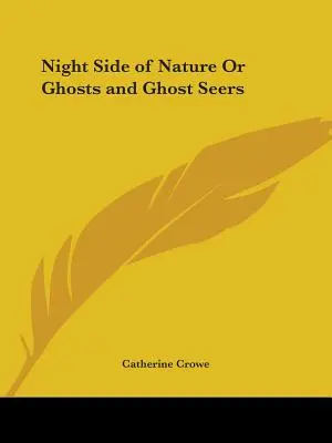 Il lato notturno della natura o Fantasmi e veggenti - Night Side of Nature Or Ghosts and Ghost Seers
