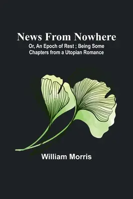 Notizie dal nulla; o un'epoca di riposo; alcuni capitoli di un romanzo utopistico - News from Nowhere; Or, An Epoch of Rest; Being Some Chapters from a Utopian Romance