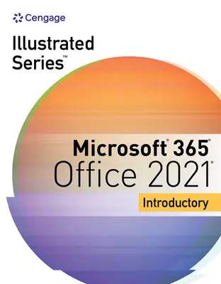 Collezione della serie illustrata, Microsoft 365 e Office 2021 introduttivo - Illustrated Series Collection, Microsoft 365 & Office 2021 Introductory