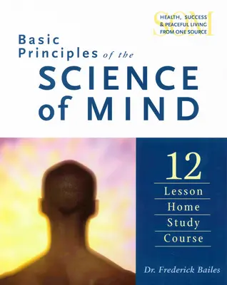 Principi fondamentali della scienza della mente: Corso di studio a casa in dodici lezioni - Basic Principles of the Science of Mind: Twelve Lesson Home Study Course