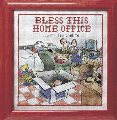 Benedite questo ufficio domestico... con il credito d'imposta - Bless This Home Office...with Tax Credits