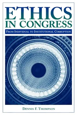 Etica nel Congresso: Dalla corruzione individuale a quella istituzionale - Ethics in Congress: From Individual to Institutional Corruption