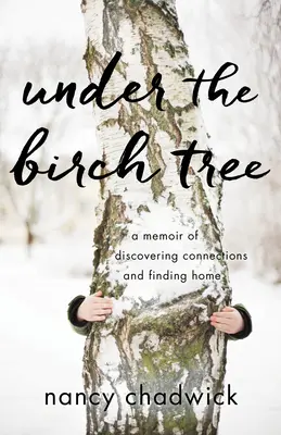 Sotto la betulla: Un libro di memorie per scoprire i legami e trovare casa - Under the Birch Tree: A Memoir of Discovering Connections and Finding Home