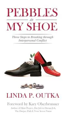 I sassolini nella scarpa: Tre passi per superare i conflitti interpersonali - Pebbles in My Shoe: Three Steps to Breaking through Interpersonal Conflict
