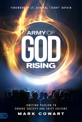 Esercito di Dio in ascesa: Accendere la passione per coinvolgere la società e cambiare la cultura - Army of God Rising: Igniting Passion to Engage Society and Shift Culture