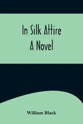 In Silk Attire; Un romanzo - In Silk Attire; A Novel