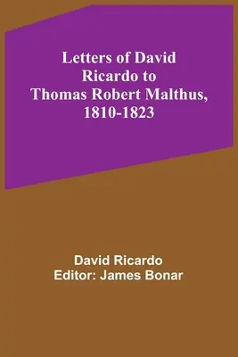 Lettere di David Ricardo a Thomas Robert Malthus, 1810-1823 - Letters of David Ricardo to Thomas Robert Malthus, 1810-1823
