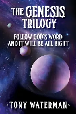 La trilogia della Genesi: Segui la parola di Dio e andrà tutto bene - The Genesis Trilogy: Follow God's Word and It Will Be All Right