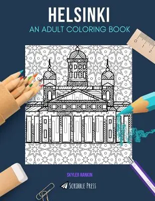 Helsinki: UN LIBRO DA COLORARE PER ADULTI: Un libro da colorare di Helsinki per adulti - Helsinki: AN ADULT COLORING BOOK: A Helsinki Coloring Book For Adults