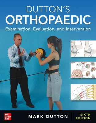 Ortopedia di Dutton: esame, valutazione e intervento, sesta edizione - Dutton's Orthopaedic: Examination, Evaluation and Intervention, Sixth Edition