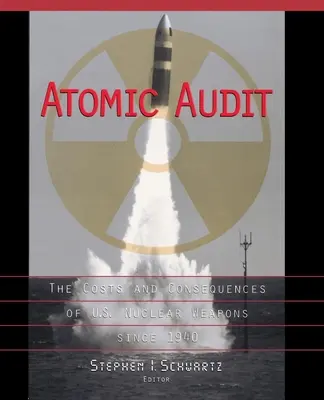 Audit atomico: I costi e le conseguenze delle armi nucleari americane dal 1940 - Atomic Audit: The Costs and Consequences of U.S. Nuclear Weapons Since 1940