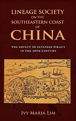 Società di lignaggio sulla costa sudorientale della Cina: L'impatto della pirateria giapponese nel XVI secolo - Lineage Society on the Southeastern Coast of China: The Impact of Japanese Piracy in the 16th Century