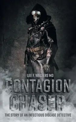 L'inseguitore di contagi: La storia di un detective di malattie infettive - Contagion Chaser: The Story of an Infectious Disease Detective