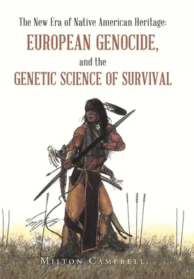 La nuova era del patrimonio dei nativi americani: Il genocidio europeo e la scienza genetica della sopravvivenza - The New Era of Native American Heritage: European Genocide, and the Genetic Science of Survival
