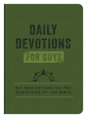 Devozioni quotidiane per ragazzi: 365 meditazioni sulle domande della Bibbia - Daily Devotions for Guys: 365 Meditations on the Questions of the Bible