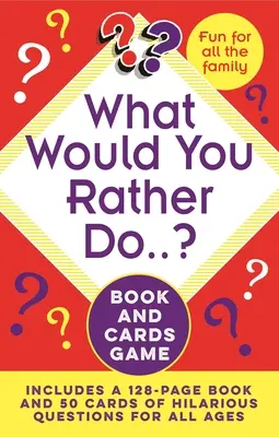 Cosa preferiresti fare...? Libro e gioco di carte: Include un libro di 128 pagine e 50 carte con domande esilaranti per tutte le età - What Would You Rather Do..? Book and Cards Game: Includes a 128-Page Book and 50 Cards of Hilarious Questions for All Ages