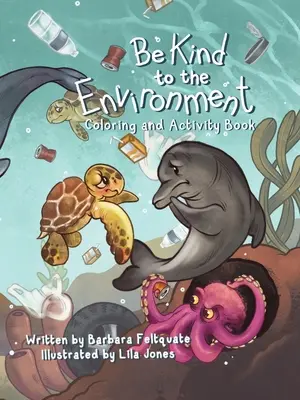 Sii gentile con l'ambiente: Libro da colorare e attività - Be Kind to the Environment: Coloring and Activity Book