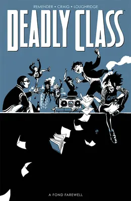 Deadly Class, volume 12: Un addio affettuoso, parte seconda - Deadly Class, Volume 12: A Fond Farewell, Part Two