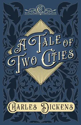 Racconto di due città: Una storia della Rivoluzione francese - Con apprezzamenti e critiche di G. K. Chesterton - A Tale of Two Cities: A Story of the French Revolution - With Appreciations and Criticisms By G. K. Chesterton