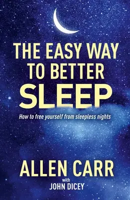 La via facile per un sonno migliore di Allen Carr: Come liberarsi dalle notti insonni - Allen Carr's Easy Way to Better Sleep: How to Free Yourself from Sleepless Nights